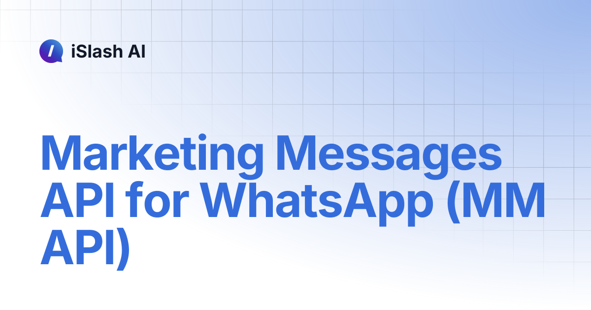 Marketing Messages API for WhatsApp (MM API) | iSlash AI
