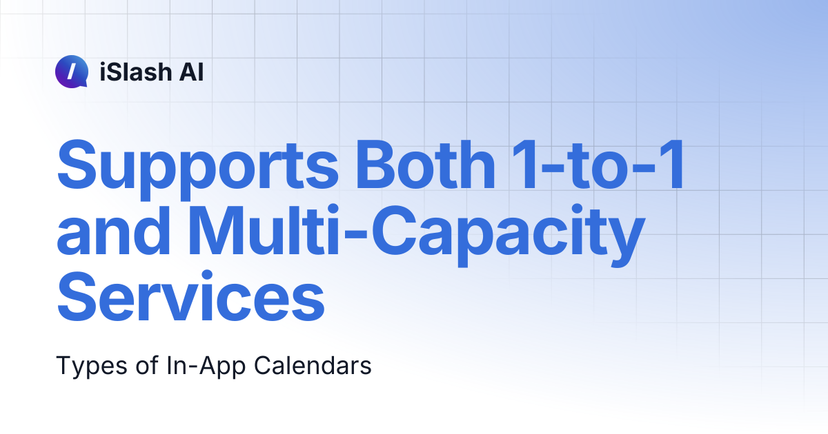 Supports Both 1-to-1 and Multi-Capacity Services | iSlash AI