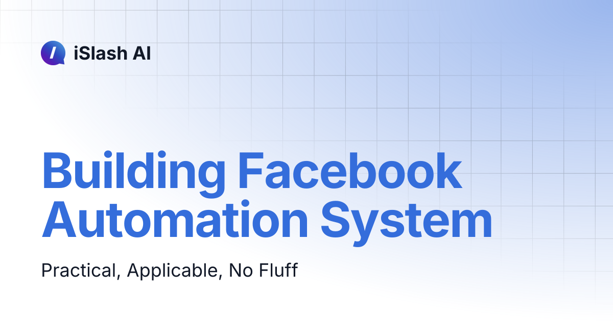 Building Facebook Automation System | iSlash AI