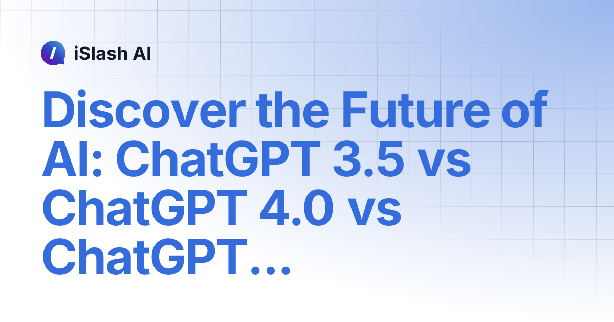 Discover the Future of AI: ChatGPT 3.5 vs ChatGPT 4.0 vs ChatGPT-4o in ...