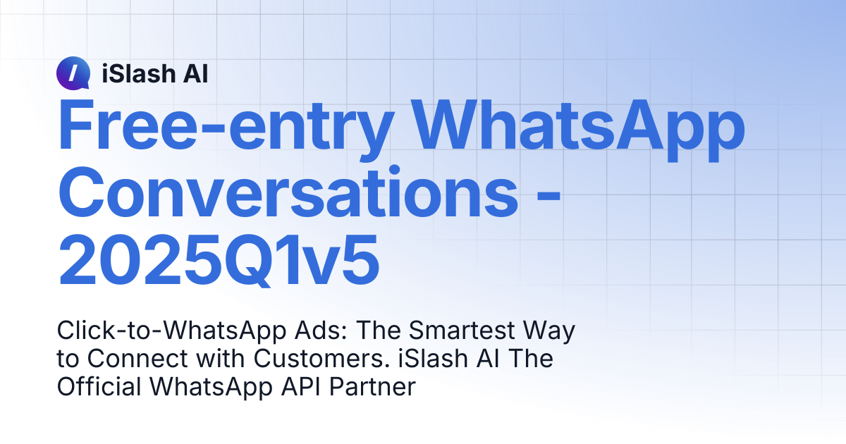 Free-entry WhatsApp Conversations - 2025Q1v5 | iSlash AI